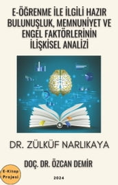 E-Örenme ile lgili Hazr Bulunuluk, Memnuniyet ve Engel Faktörlerinin likisel Analizi