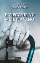  E viecchie nu  mme piaceno