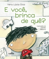 E você, brinca de que?