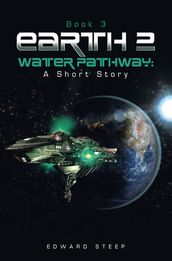 EARTH 2 WATER PATHWAY: A Short Story