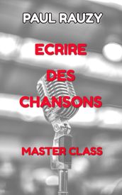 ECRIRE DES CHANSONS, Master Class