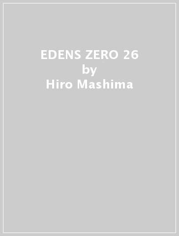 EDENS ZERO 26 - Hiro Mashima