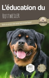 L EDUCATION DU ROTTWEILER - Edition 2021 enrichie