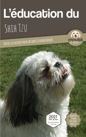 L EDUCATION DU SHIH TZU - Edition 2021 enrichie