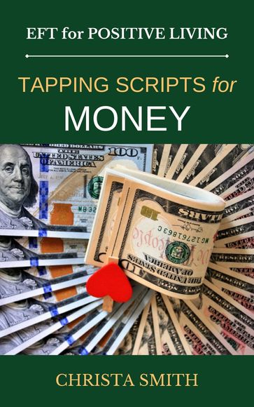 EFT for Positive Living: Tapping Scripts for Money - Christa Smith