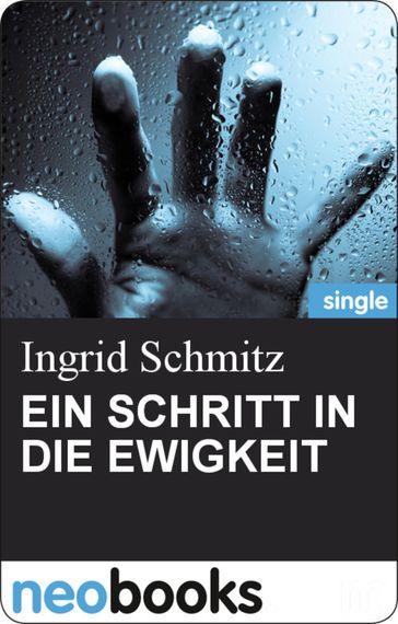 EIN SCHRITT IN DIE EWIGKEIT - Ingrid Schmitz
