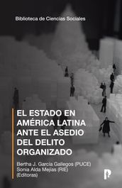 EL ESTADO EN AMÉRICA LATINA ANTE EL ASEDIO DEL DELITO ORGANIZADO