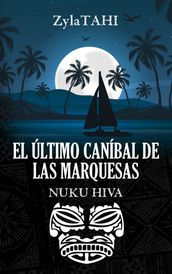 EL ÚLTIMO CANÍBAL DE LAS MARQUESAS