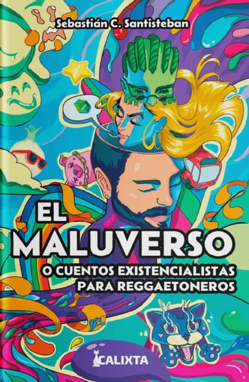 EL MALUVERSO o cuentos existencialistas para reggaetoneros - Sebastián C. Santisteban