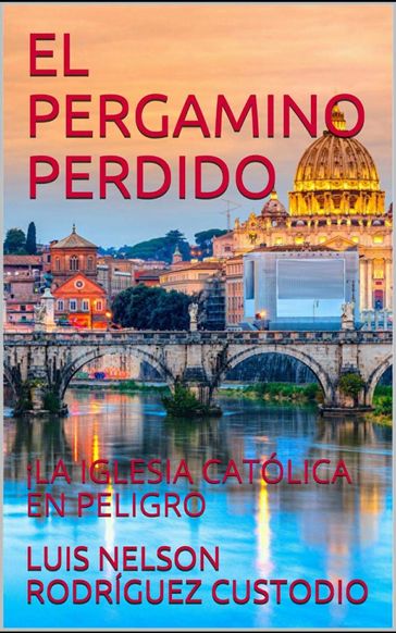 EL PERGAMINO PERDIDO - LUIS NELSON RODRÍGUEZ CUSTODIO