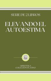 ELEVANDO EL AUTOESTIMA: serie de 2 libros