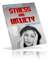 ELIMINATE STRESS AND ANXIETY FROM YOUR LIFE