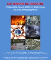 EM TEMPOS DE DESASTRE COMO LIDAR COM O ESTRESSE EMOCIONAL DE UM GRANDE DESASTRE