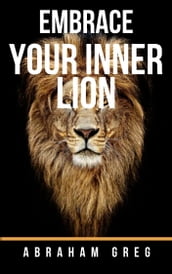 EMBRACE YOUR INNER LION