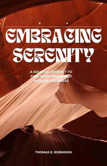 EMBRACING SERENITY - Thomas E. Robinson