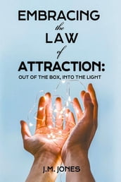 EMBRACING THE LAW OF ATTRACTION: OUT OF THE BOX, INTO THE LIGHT