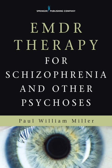 EMDR Therapy for Schizophrenia and Other Psychoses - Paul Miller - MD - DMH - MRCPsych