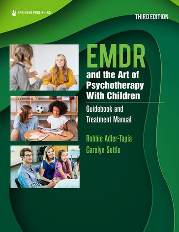 EMDR and the Art of Psychotherapy With Children - PhD Robbie Adler-Tapia - MSW  LCSW Carolyn Settle