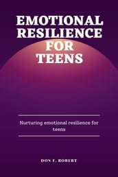 EMOTIONAL RESILIENCE FOR TEENS
