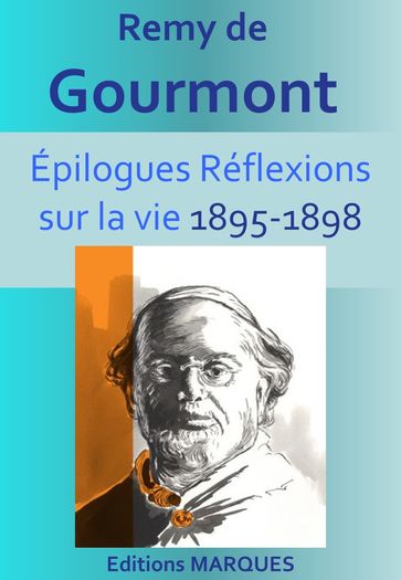 EPILOGUES Réflexions sur la vie 1895-1898 - Remy de Gourmont