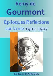 EPILOGUES Réflexions sur la vie 1905-1907