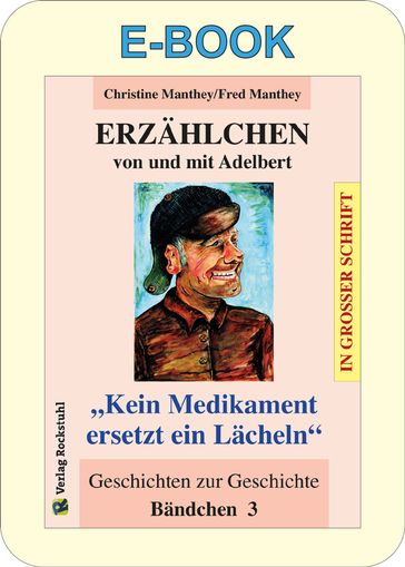 ERZÄHLCHEN von und mit Adelbert - Bändchen 3 - Geschichten zur Geschichte - Christine Manthey - Fred Manthey - Harald Rockstuhl