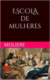 ESCOLA DE MULHERES - Moliere