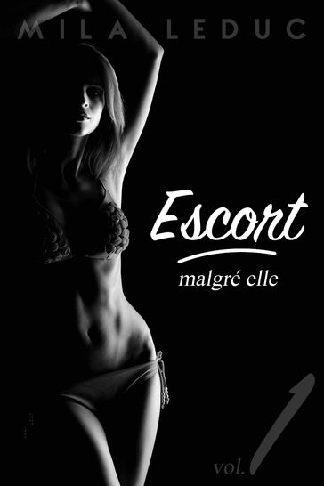 ESCORT Malgré Elle - Tome 1 - Mila Leduc