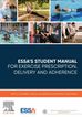 ESSA s Student Manual for Exercise Prescription, Delivery and Adherence- eBook