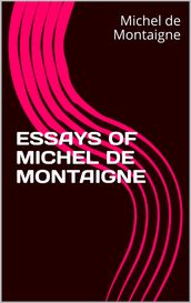 ESSAYS OF MICHEL DE Montaigne