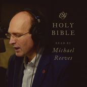 ESV Audio Bible, Read by Michael Reeves