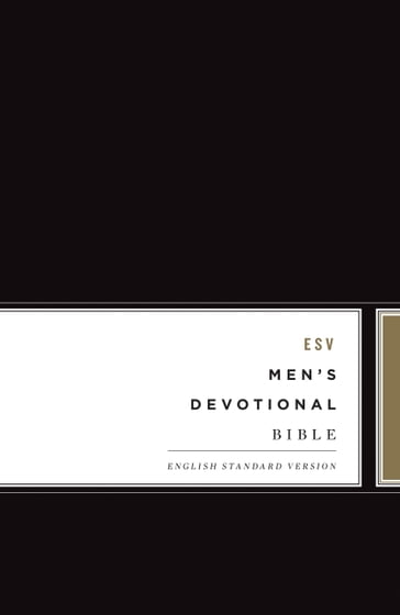 ESV Men's Devotional Bible - Aaron Golstein - Alistair Begg - Andy Davis - Andy Naselli - Brian J. Tabb - Bryan Chapell - C. Michael Patton - Christopher Ash - Colin S. Smith - Dan Doriani - Dave Harvey - Dave Kraft - David Powlison - Douglas Sean O