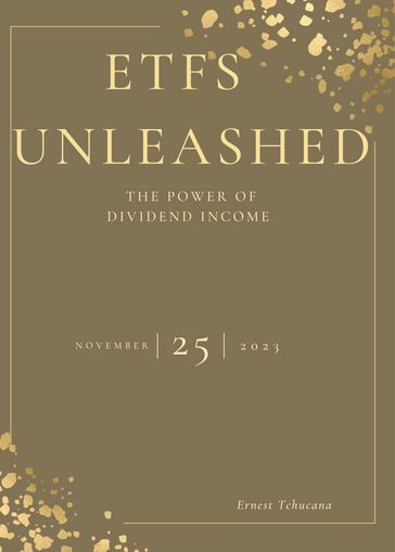ETFs Unleashed:The Power of Dividend income - Ernest Tchucana