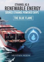 ETHANOL AS A RENEWABLE ENERGY SOURCE ETHANOL POWERED SHIP ADVANTAGES, CHALLENGES AND DIFFICULTIES