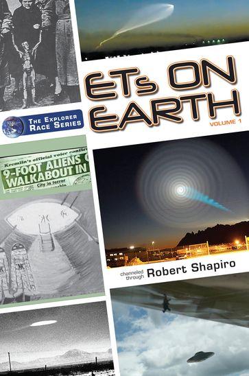 ETs on Earth, Volume 1 - Robert Shapiro