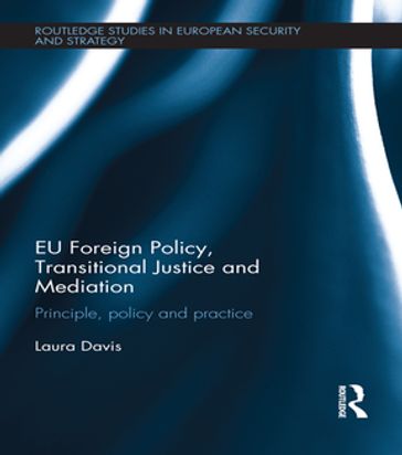 EU Foreign Policy, Transitional Justice and Mediation - Laura Davis