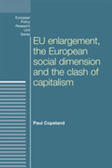EU enlargement, the clash of capitalisms and the European social dimension - Andrew Geddes - Dimitris Papadimitriou - Paul Copeland - Peter Humphreys - Simon Bulmer