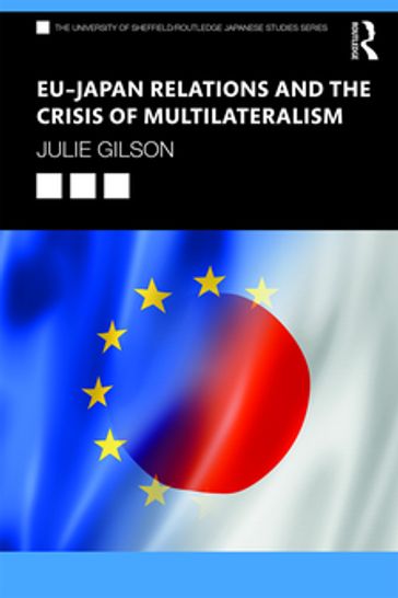 EUJapan Relations and the Crisis of Multilateralism - Julie Gilson