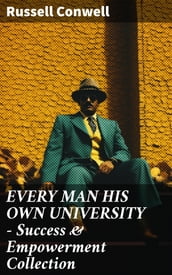 EVERY MAN HIS OWN UNIVERSITY Success & Empowerment Collection