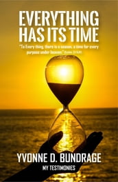 EVERYTHING HAS ITS TIME: 