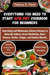 EVERYTHING YOU NEED TO START AFIB DIET COOKBOOK FOR BEGINNERS