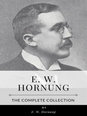 E.W. Hornung  The Complete Collection