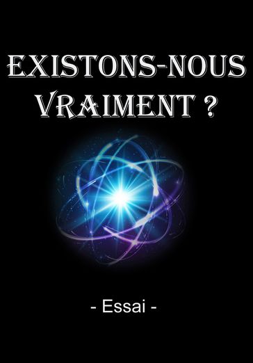 EXISTONS-NOUS VRAIMENT ? - Gérard Denamps