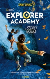 EXPLORER ACADEMY - Tome 1 - Le Secret Nebula