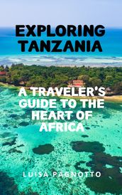 EXPLORING TANZANIA: A TRAVELER