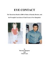 EYE CONTACT: The Mysterious Death in 2000 in Maine of Kassidy Bortner and the Wrongful Conviction of Chad Evans in New Hampshire