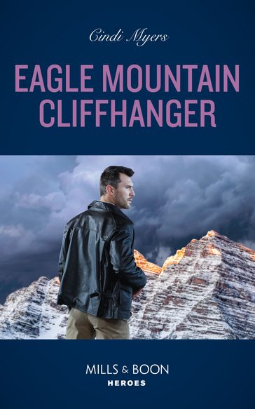 Eagle Mountain Cliffhanger (Eagle Mountain Search and Rescue, Book 1) (Mills & Boon Heroes) - Cindi Myers