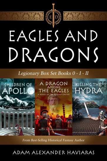 Eagles and Dragons Legionary Box Set - Adam Alexander Haviaras