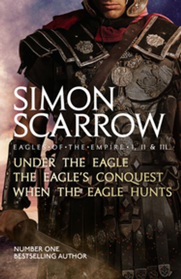 Eagles of the Empire I, II, and III - Simon Scarrow