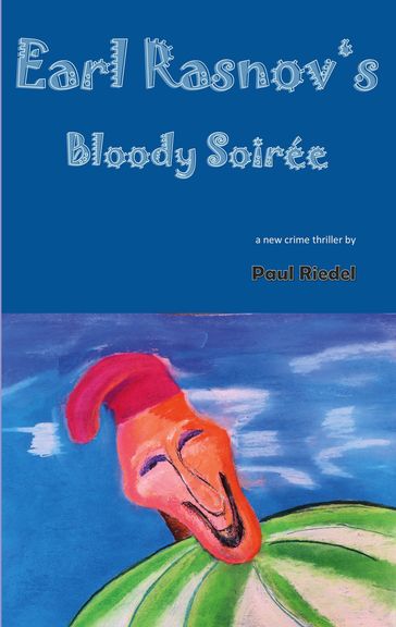 Earl Rasnov's bloody Soiree - Paul Riedel